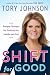 Shift for Good by Tory Johnson Shift for Good by Tory Johnson