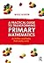 A Practical Guide to Transforming Primary Mathematics