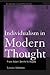 Individualism in Modern Thought (Routledge Studies in Social and Political Thought)