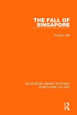 The Fall of Singapore 1942 (Routledge Library Editions: World War II in Asia)