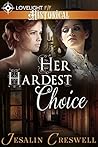 Her Hardest Choice by Jesalin Creswell