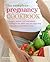The Complete Pregnancy Cookbook by Fiona Wilcock