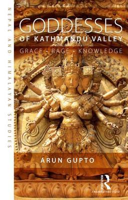 Goddesses of Kathmandu Valley: Grace, Rage, Knowledge (Nepal and Himalayan Studies)