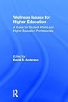 Wellness Issues for Higher Education by David S.  Anderson