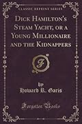Dick Hamilton's Steam Yacht, or a Young Millionaire and the Kidnappers