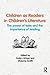 Children as Readers in Children's Literature: The power of texts and the importance of reading