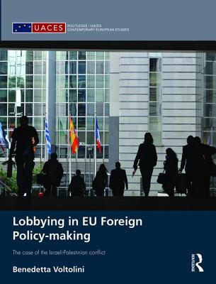 Lobbying in EU Foreign Policy-making (Routledge/UACES Contemporary European Studies)