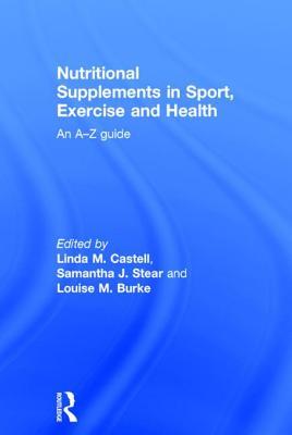 Nutritional Supplements in Sport, Exercise and Health: An A-Z Guide