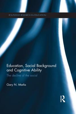 Education, Social Background and Cognitive Ability (Routledge Research in Education)