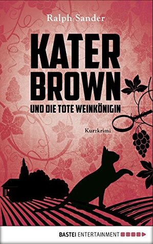 Kater Brown und die tote Weinkönigin (Kindle Edition)