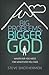 Big Problems, Bigger God by Steve Smothermon