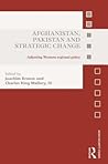 Afghanistan, Pakistan and Strategic Change (Asian Security Studies)