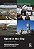 Sport in the City (Sport in the Global Society – Contemporary Perspectives)
