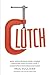 Clutch by Paul Sullivan Clutch by Paul Sullivan