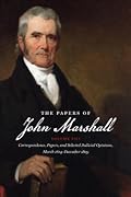 Papers of John Marshall: Vol. VIII: Correspondence, Papers, and Selected Judicial Opinions, March 1814-December 1819