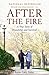 After the Fire: A True Story of Friendship and Survival