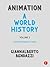 Animation: A World History: Volume III: Contemporary Times
