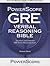 PowerScore GRE Verbal Reasoning Bible: A Comprehensive System for Attacking Gre Verbal Reasoning Questions!