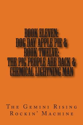 Book Eleven: Dog Day Apple Pie & Book Twelve: The Pig People Are Back & Chemical Lightning Man