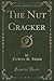 The Nut Cracker (Classic Reprint)