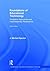Foundations of Educational Technology: Integrative Approaches and Interdisciplinary Perspectives (Interdisciplinary Approaches to Educational Technology)