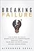 Breaking Failure: How to Break the Cycle of Business Failure and Underperformance Using Root Cause, Failure Mode and Effects Analysis, and an Early Warning System
