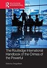 The Routledge International Handbook of the Crimes of the Powerful