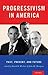 Progressivism in America: Past, Present, and Future