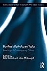 Barthes' Mythologies Today: Readings of Contemporary Culture (Routledge Research in Cultural and Media Studies)