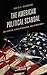 The American Political Scandal: Free Speech, Public Discourse, and Democracy (Communication, Media, and Politics)