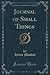 Journal of Small Things (Classic Reprint)