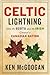 Celtic Lightning by Ken McGoogan