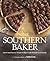 The Southern Baker: Sweet & Savory Treats to Share with Friends and Family