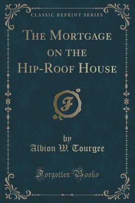 The Mortgage on the Hip-Roof House (Paperback)