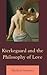 Kierkegaard and the Philosophy of Love