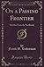 On a Passing Frontier: Sketches From the Northwest (Classic Reprint)