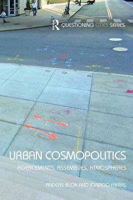 Urban Cosmopolitics: Agencements, assemblies, atmospheres (Questioning Cities)