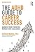 The ADHD Guide to Career Success