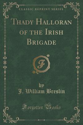 Thady Halloran of the Irish Brigade