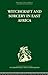 Witchcraft and Sorcery in East Africa