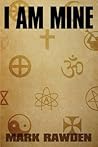 I Am Mine by Mark Rawden