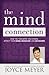 The Mind Connection: How the Thoughts You Choose Affect Your Mood, Behavior, and Decisions