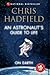 An Astronaut's Guide to Life on Earth by Chris Hadfield