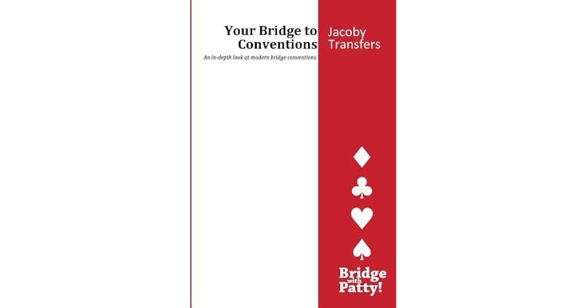 Jacoby Transfers Your Bridge to Conventions by Patty Tucker