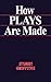 How Plays Are Made by Stuart Griffiths