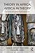 Theory in Africa, Africa in Theory: Locating Meaning in Archaeology