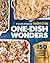 One-Dish Wonders: 150 Fresh Takes on the Classic Casserole