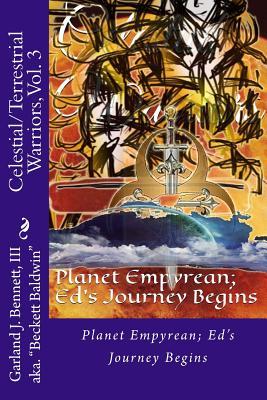 Celestial/Terrestrial Warriors: Vol. 3. Planet Empyrean; Ed's Journey Begins
