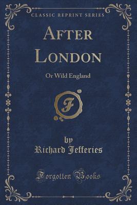 After London (Classic Reprint): Or Wild England