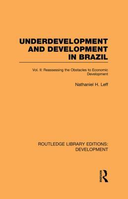 Underdevelopment and Development in Brazil: Volume II: Vol. II Reassessing the Obstacles to Economic Development